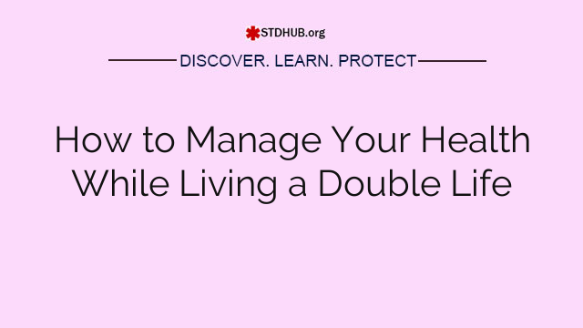 How to Manage Your Health While Living a Double Life