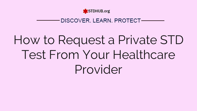 How to Request a Private STD Test From Your Healthcare Provider