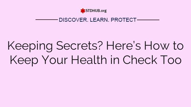 Keeping Secrets? Here’s How to Keep Your Health in Check Too