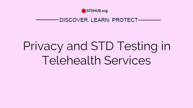 Privacy and STD Testing in Telehealth Services