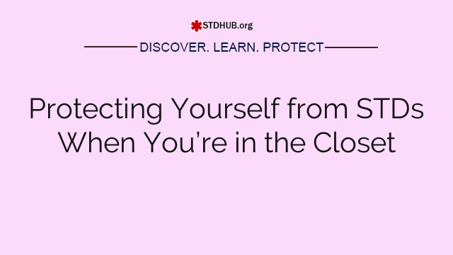 Protecting Yourself from STDs When You’re in the Closet