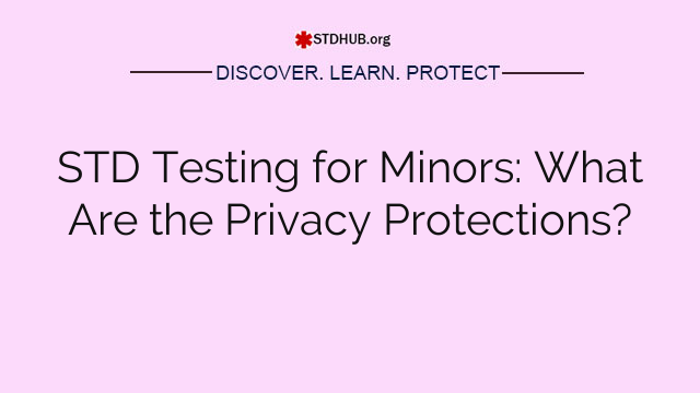 STD Testing for Minors: What Are the Privacy Protections?