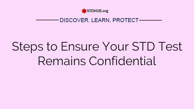 Steps to Ensure Your STD Test Remains Confidential