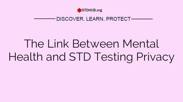 The Link Between Mental Health and STD Testing Privacy