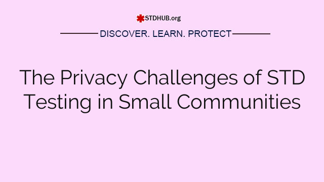 The Privacy Challenges of STD Testing in Small Communities