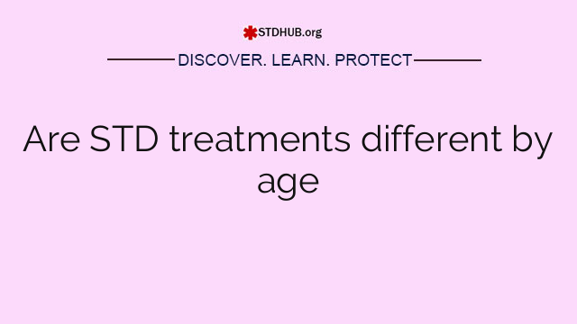 Are STD treatments different by age