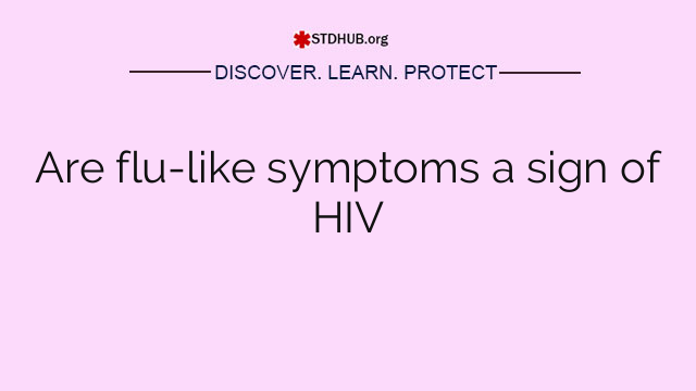 Are flu-like symptoms a sign of HIV