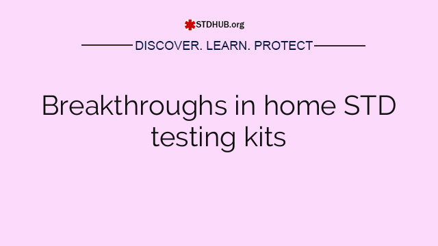 Breakthroughs in home STD testing kits