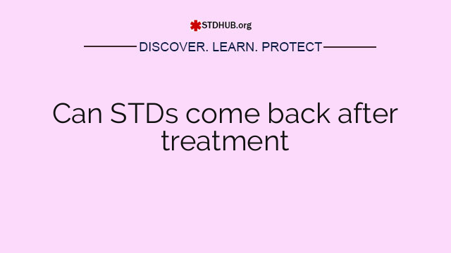 Can STDs come back after treatment
