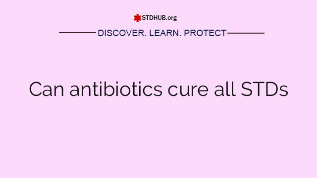 Can antibiotics cure all STDs