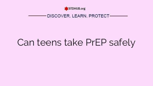 Can teens take PrEP safely