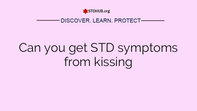 Can you get STD symptoms from kissing