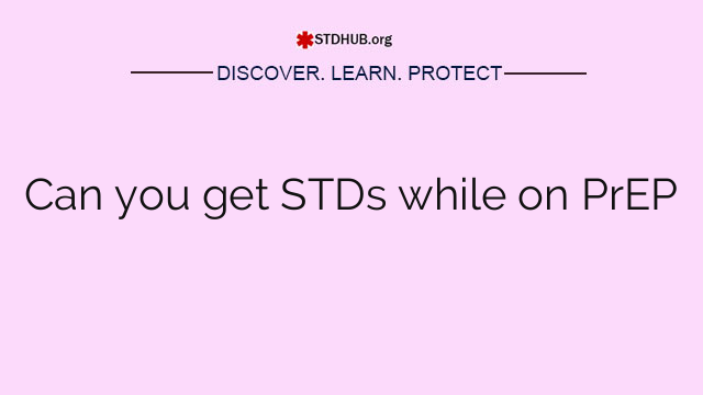 Can you get STDs while on PrEP