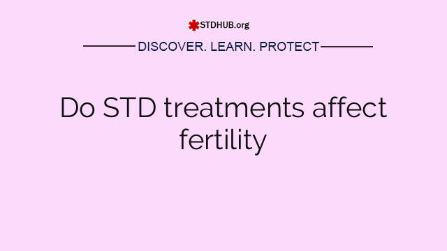 Do STD treatments affect fertility
