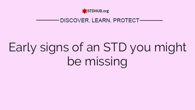 Early signs of an STD you might be missing