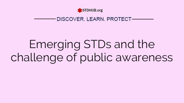 Emerging STDs and the challenge of public awareness