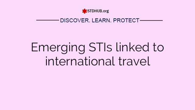 Emerging STIs linked to international travel