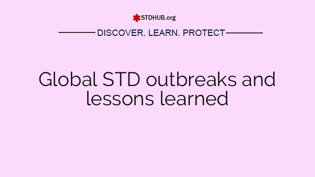 Global STD outbreaks and lessons learned