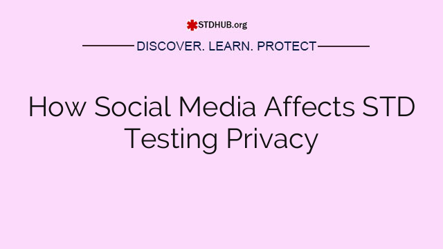 How Social Media Affects STD Testing Privacy
