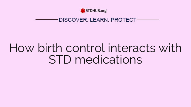 How birth control interacts with STD medications