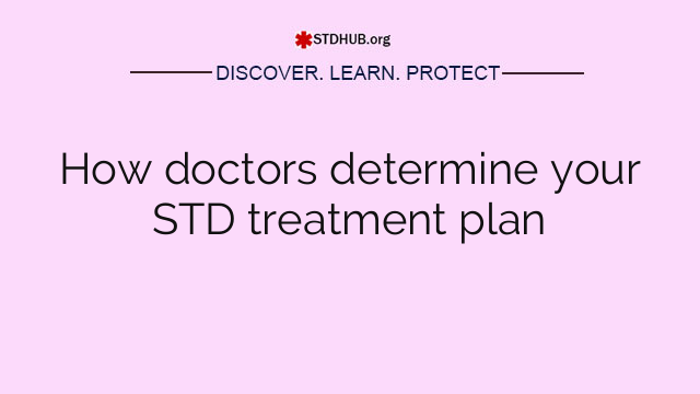 How doctors determine your STD treatment plan