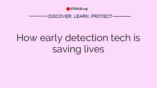 How early detection tech is saving lives