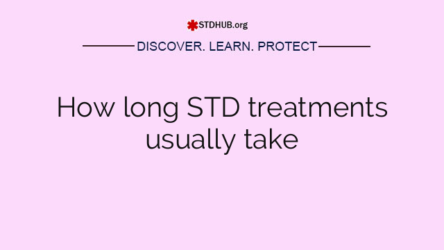 How long STD treatments usually take