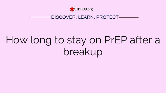 How long to stay on PrEP after a breakup