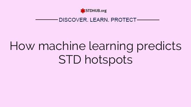 How machine learning predicts STD hotspots