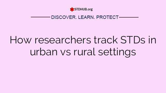 How researchers track STDs in urban vs rural settings