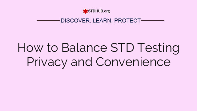 How to Balance STD Testing Privacy and Convenience