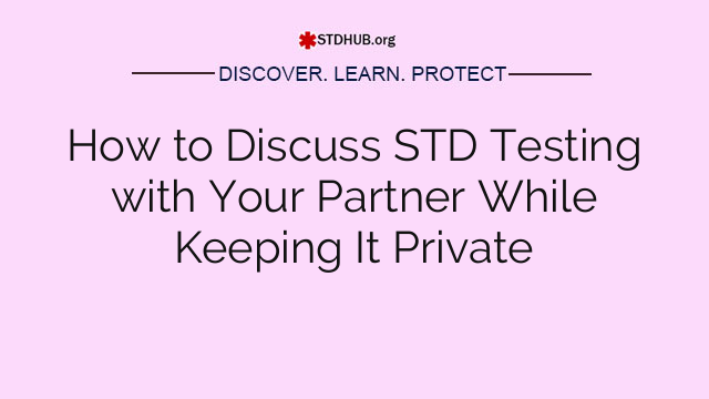 How to Discuss STD Testing with Your Partner While Keeping It Private