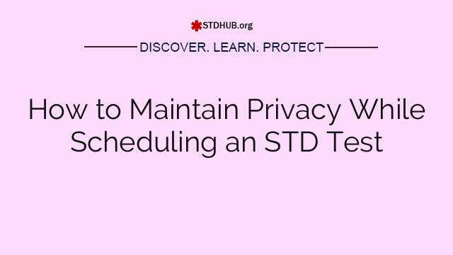 How to Maintain Privacy While Scheduling an STD Test