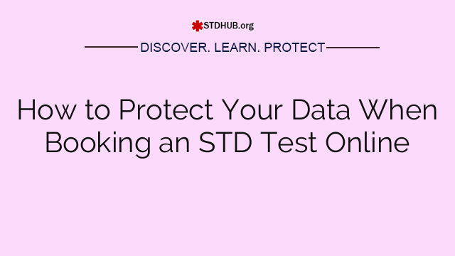 How to Protect Your Data When Booking an STD Test Online