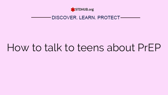 How to talk to teens about PrEP