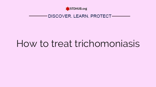 How to treat trichomoniasis