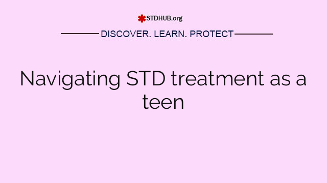 Navigating STD treatment as a teen