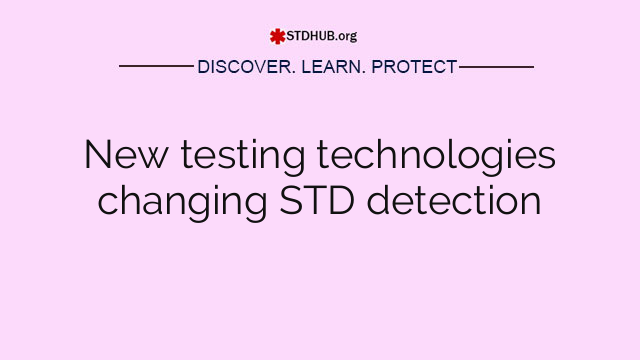 New testing technologies changing STD detection