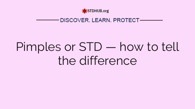 Pimples or STD — how to tell the difference