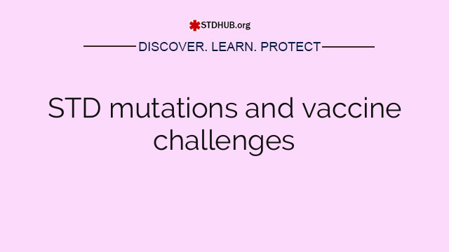 STD mutations and vaccine challenges