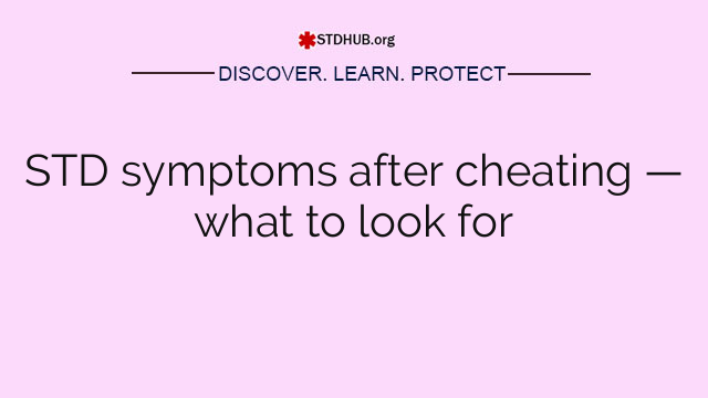 STD symptoms after cheating — what to look for