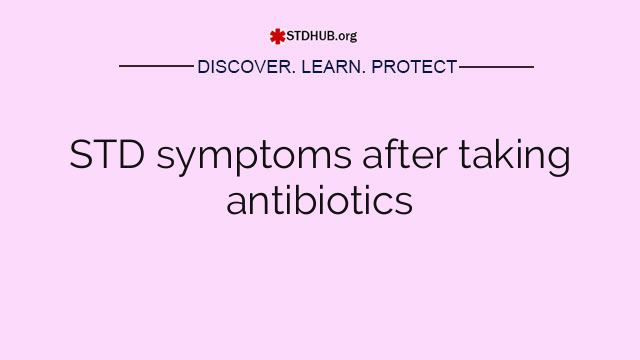 STD symptoms after taking antibiotics