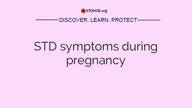 STD symptoms during pregnancy