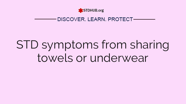STD symptoms from sharing towels or underwear