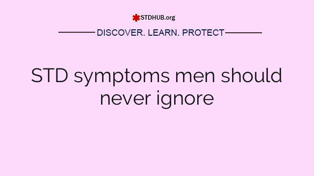 STD symptoms men should never ignore