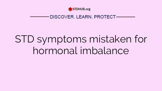 STD symptoms mistaken for hormonal imbalance