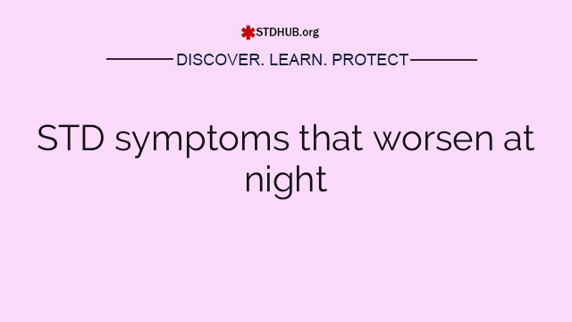 STD symptoms that worsen at night