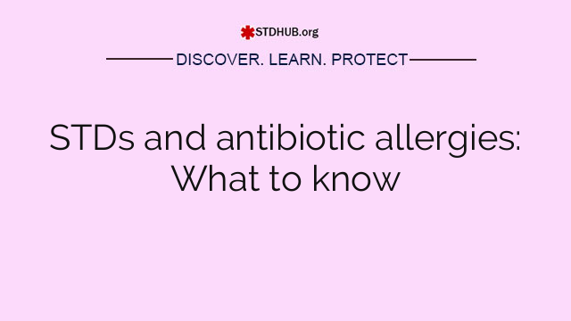STDs and antibiotic allergies: What to know
