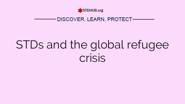 STDs and the global refugee crisis
