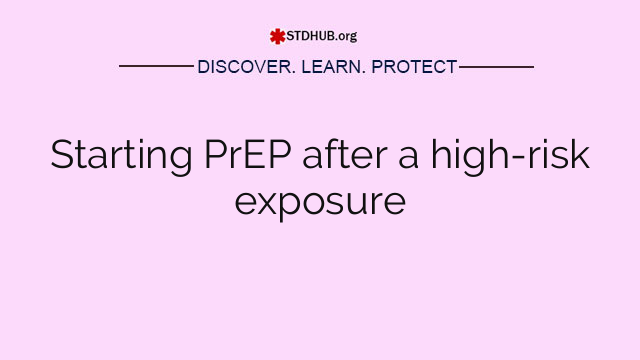 Starting PrEP after a high-risk exposure